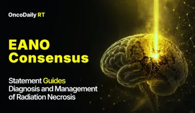EANO Consensus Statement Guides Diagnosis and Management of Radiation Necrosis