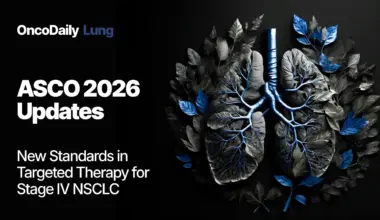 7 Powerful Advances in the ASCO 2026 Guideline for Driver-Positive Stage IV NSCLC