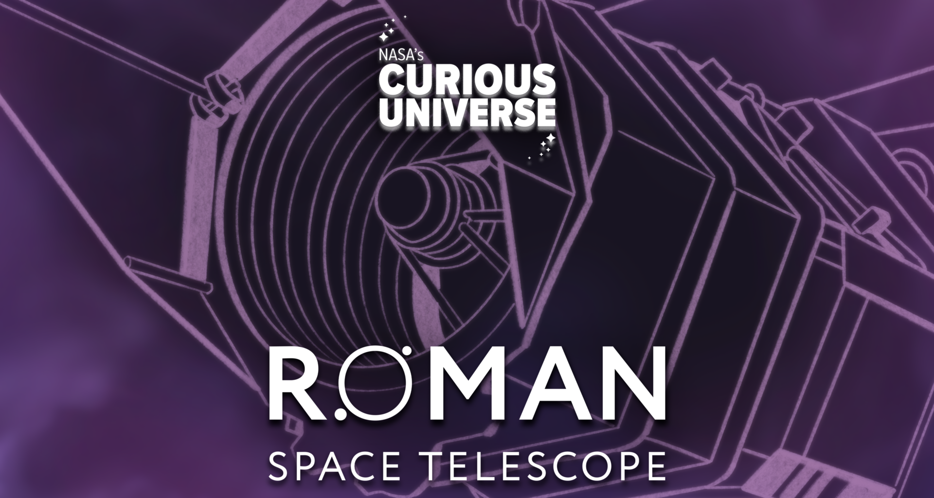 Artwork for Roman Space Telescope miniseries of NASA's podcast Curious Universe. The image shows a close, detailed rendering of the Nancy Grace Roman Space Telescope. The logo "Roman Space Telescope" is bottom center, and the logo "Curious Universe" is top center of the frame.
