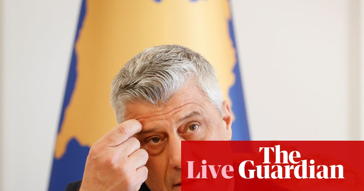 Former Kosovo president Thaçi sentenced to 25 years in prison by international court in The Hague – Europe live | European Union