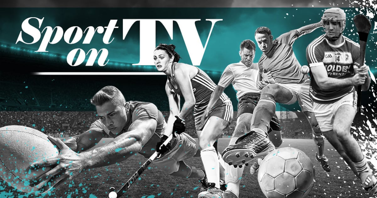 Three sporting events to watch this week: Your handy guide to sport on television – The Irish Times