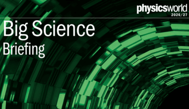 The free-to-read Physics World Big Science Briefing 2026 is out now – Physics World