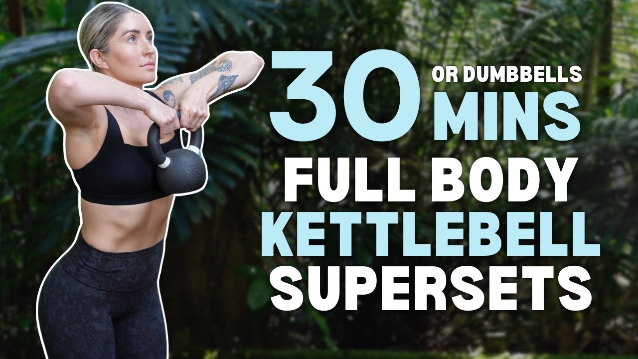 30 Min FULL BODY Supersets | NO REPEAT Kettlebell | No Jumping - YouTube