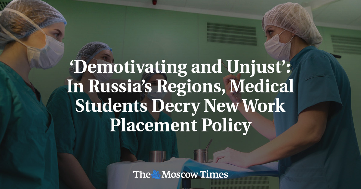 ‘Demotivating and Unjust’: In Russia’s Regions, Medical Students Decry New Work Placement Policy
