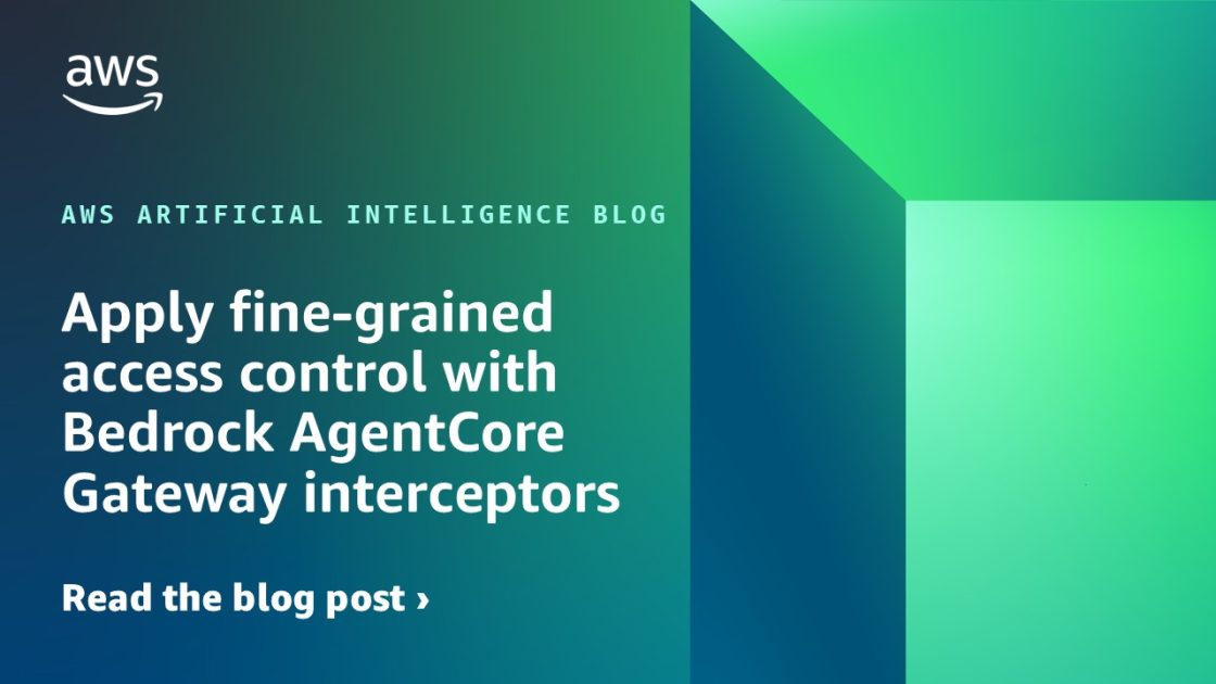 Apply fine-grained access control with Bedrock AgentCore Gateway interceptors