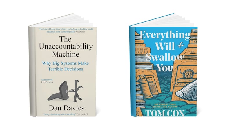 The Unaccountability Machine by Dan Davies and Everything Will Swallow You by Tom Cox