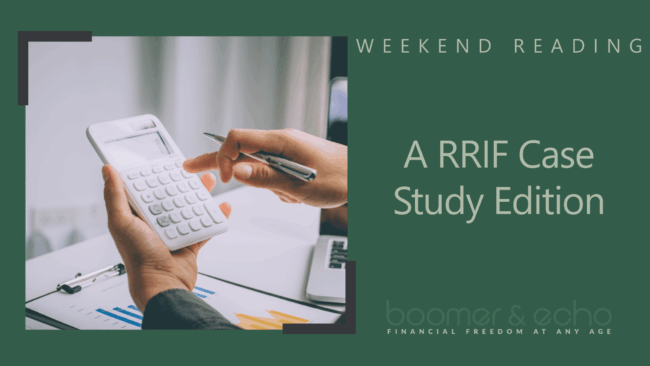 Weekend Reading: A RRIF Case Study Edition