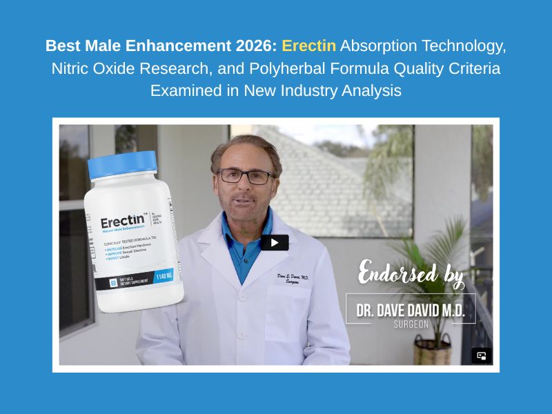 Best Male Enhancement 2026 Erectin Absorption Technology, Nitric Oxide Research, and Polyherbal Formula Quality Criteria Examined in New Industry Analysis