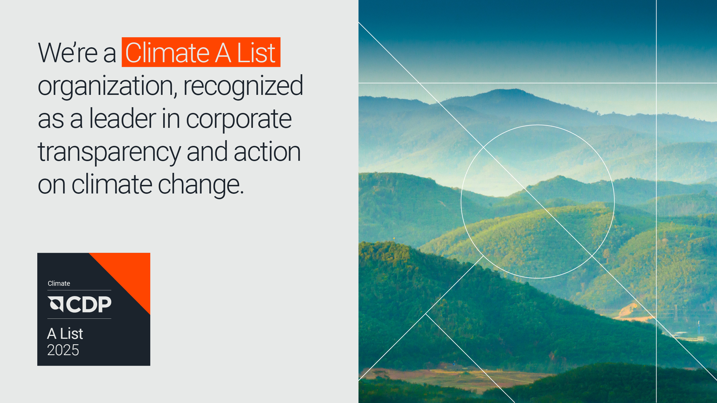 We're a Climate A List organization, recognized as a leader in corporate transparency and action on climate change.