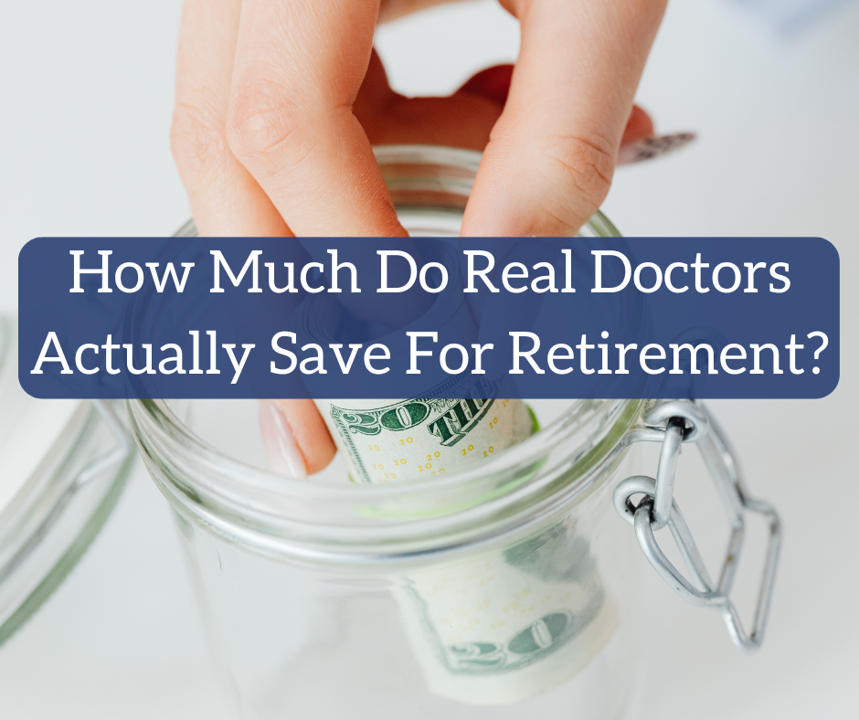 How Much Do Real Doctors Actually Save for Retirement?