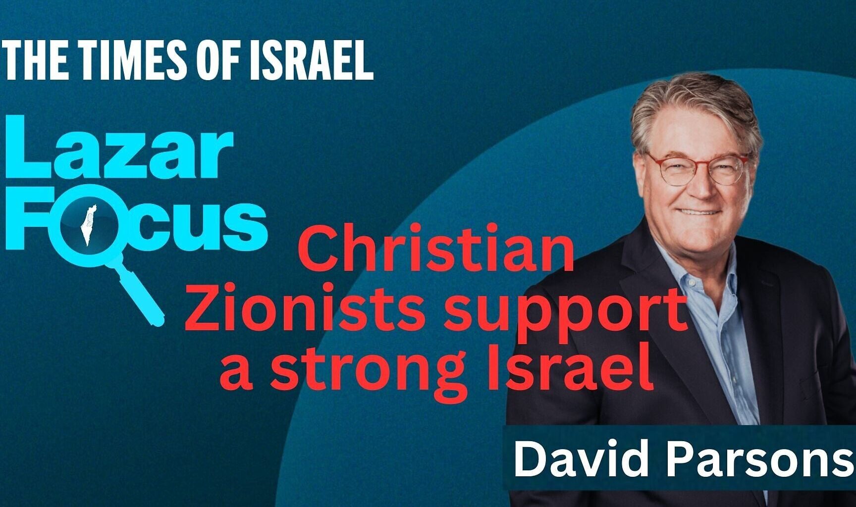 David Parsons: Why Christian Zionists support a strong Israel
