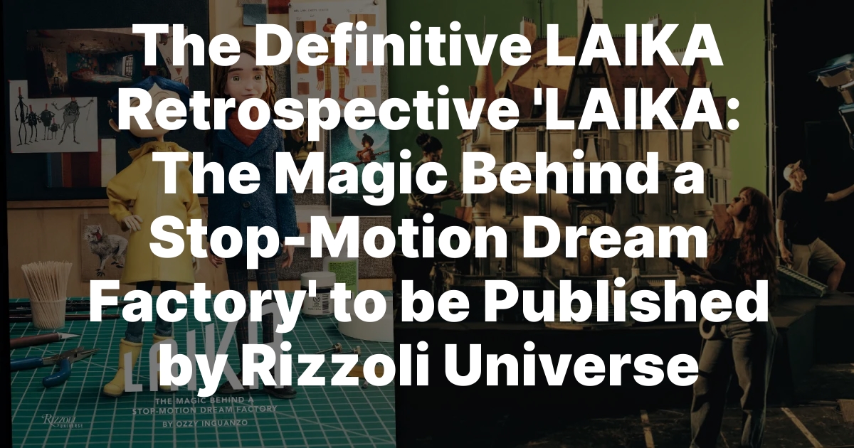 The Magic Behind a Stop-Motion Dream Factory'