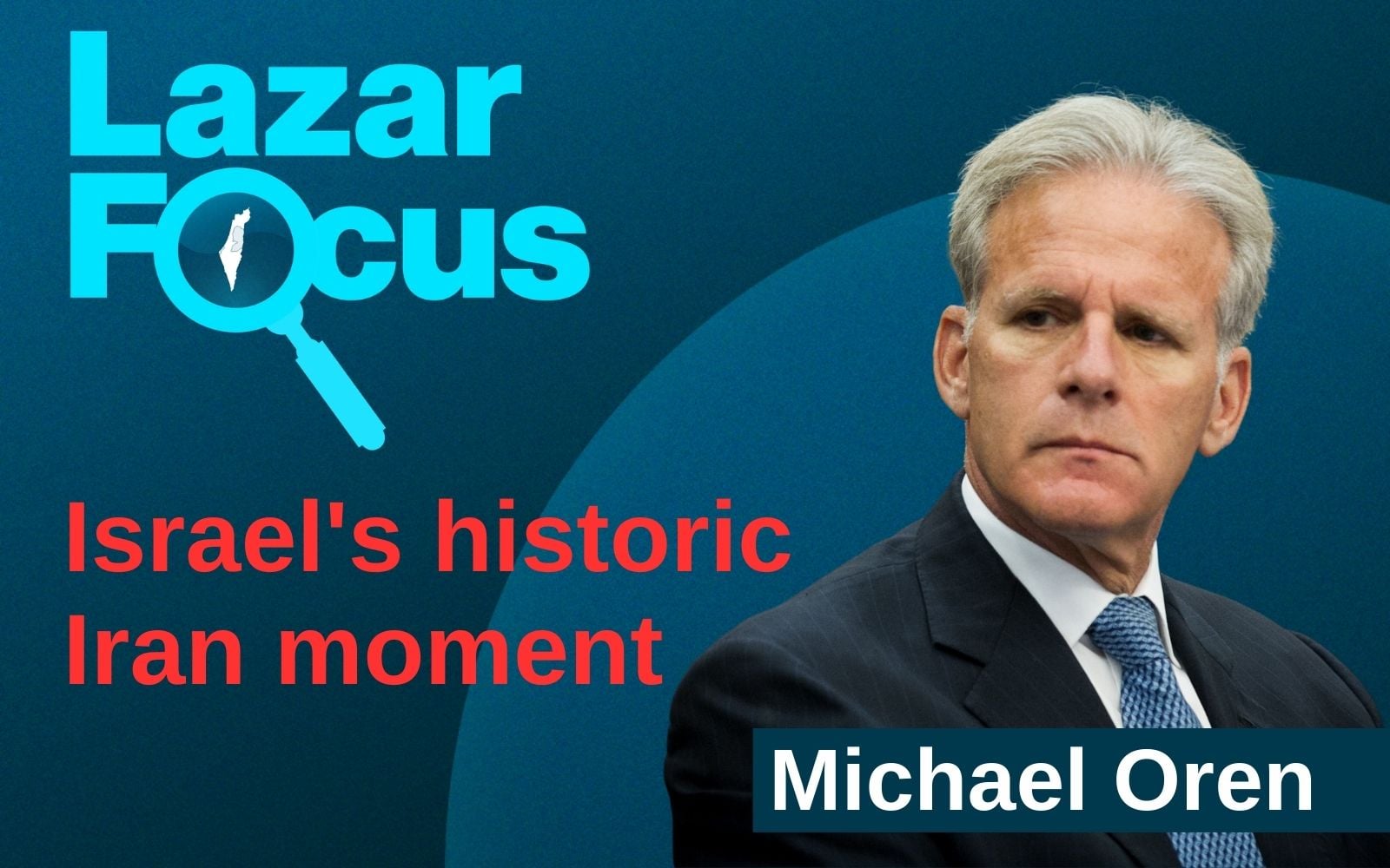 Michael Oren: Israel's historic Iran moment