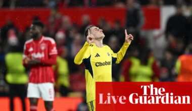 Nottingham Forest v Fenerbahce: Europa League knockout round playoff, second leg – live | Europa League