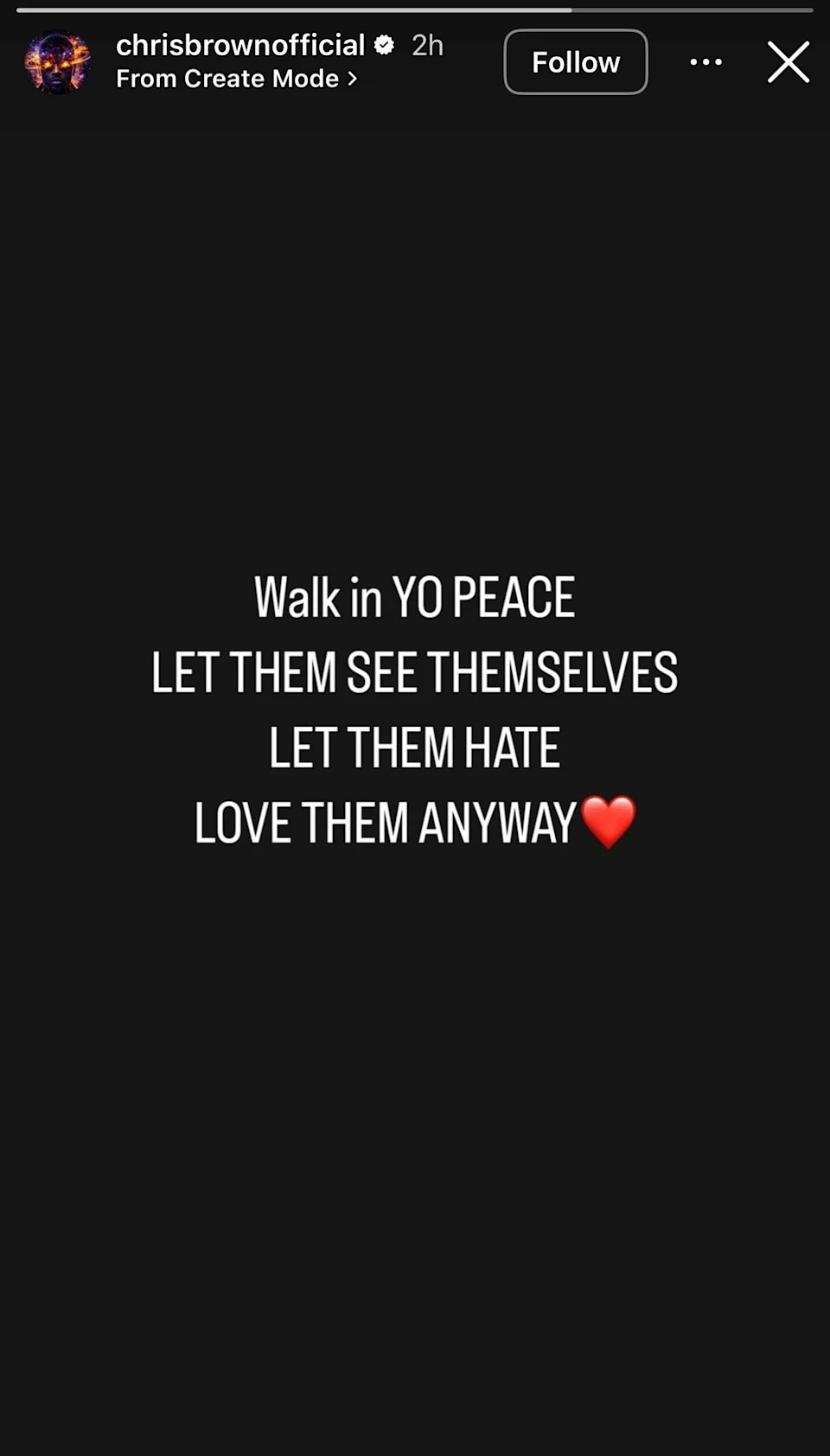 Chris Brown's Instagram story says Walk in YO PEACE, LET THEM SEE THEMSELVES, LET THEM HATE, LOVE THEM ANYWAY