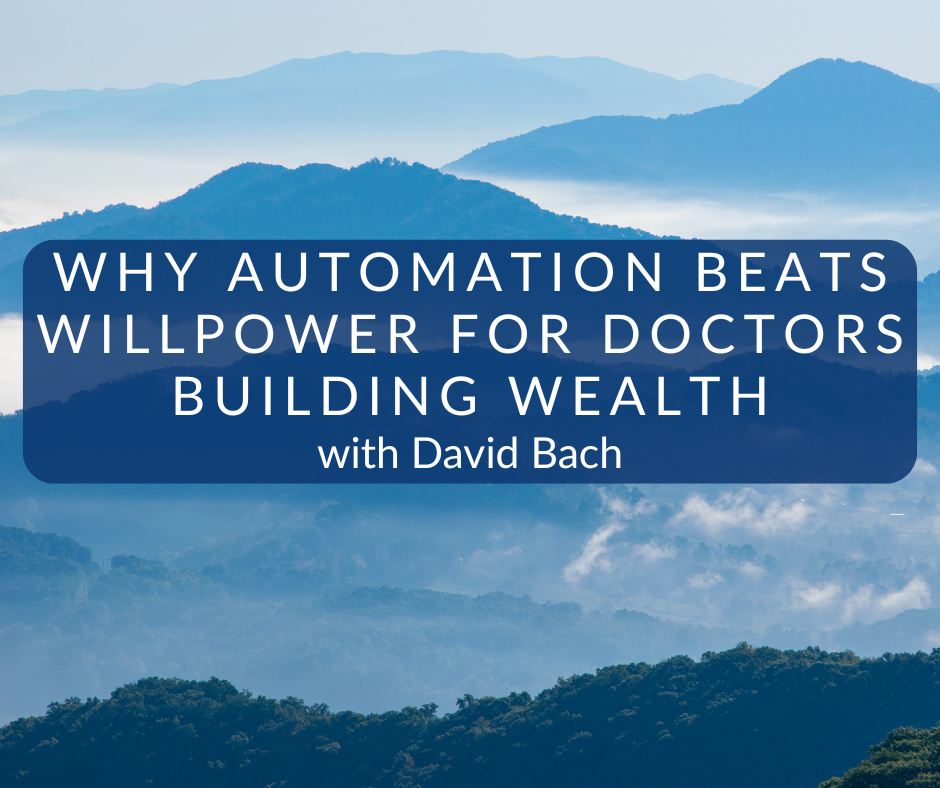 Why Automation Beats Willpower for Doctors Building Wealth
