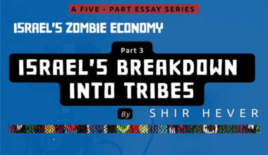 Israel’s Zombie Economy (Part 3): Israel’s Breakdown into Tribes