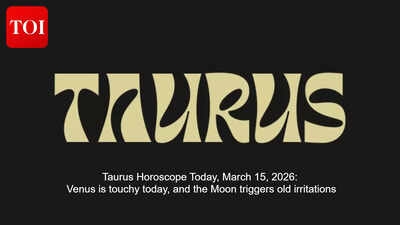 Taurus Horoscope Today, March 15, 2026: Venus is touchy today, and the Moon triggers old irritations