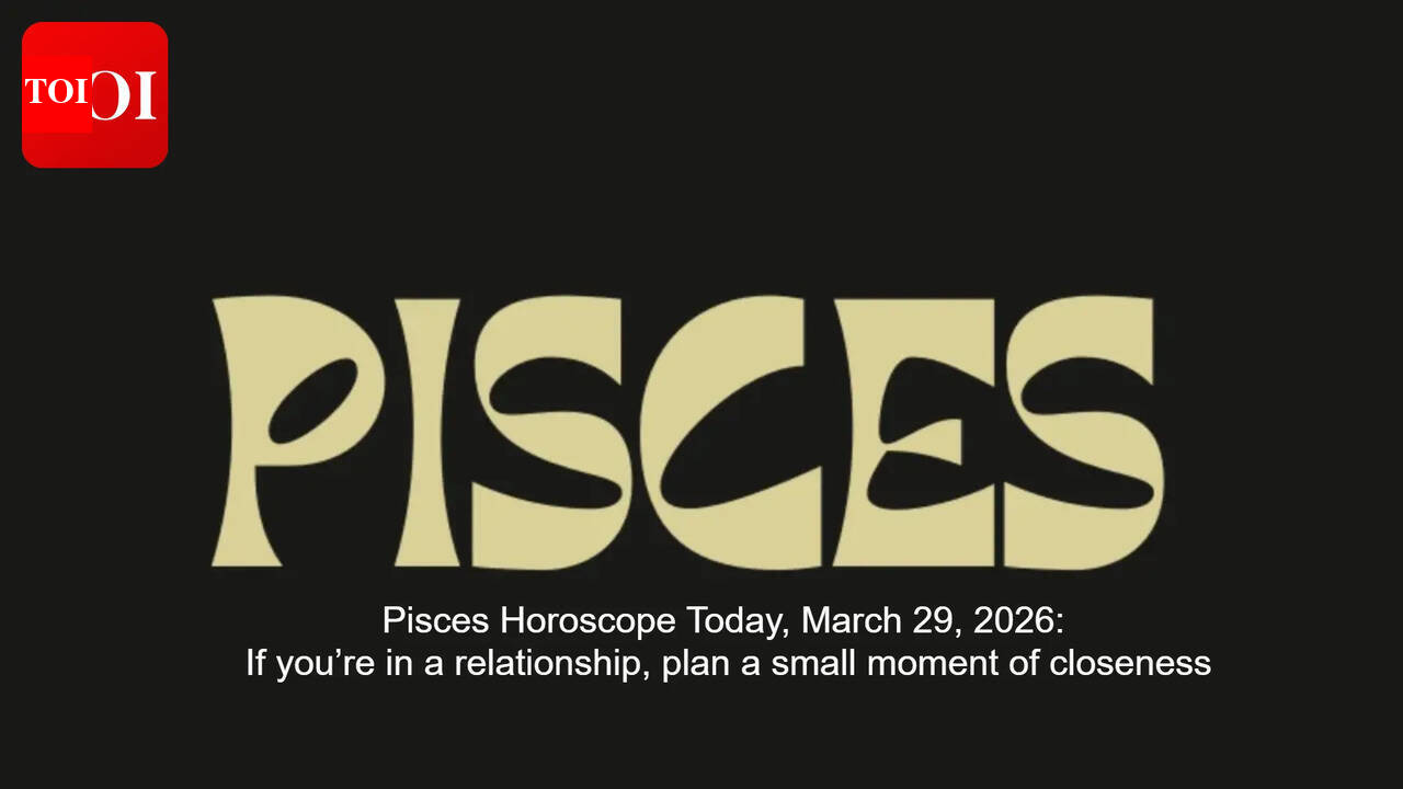 Pisces Horoscope Today, March 29, 2026: If you’re in a relationship, plan a small moment of closeness