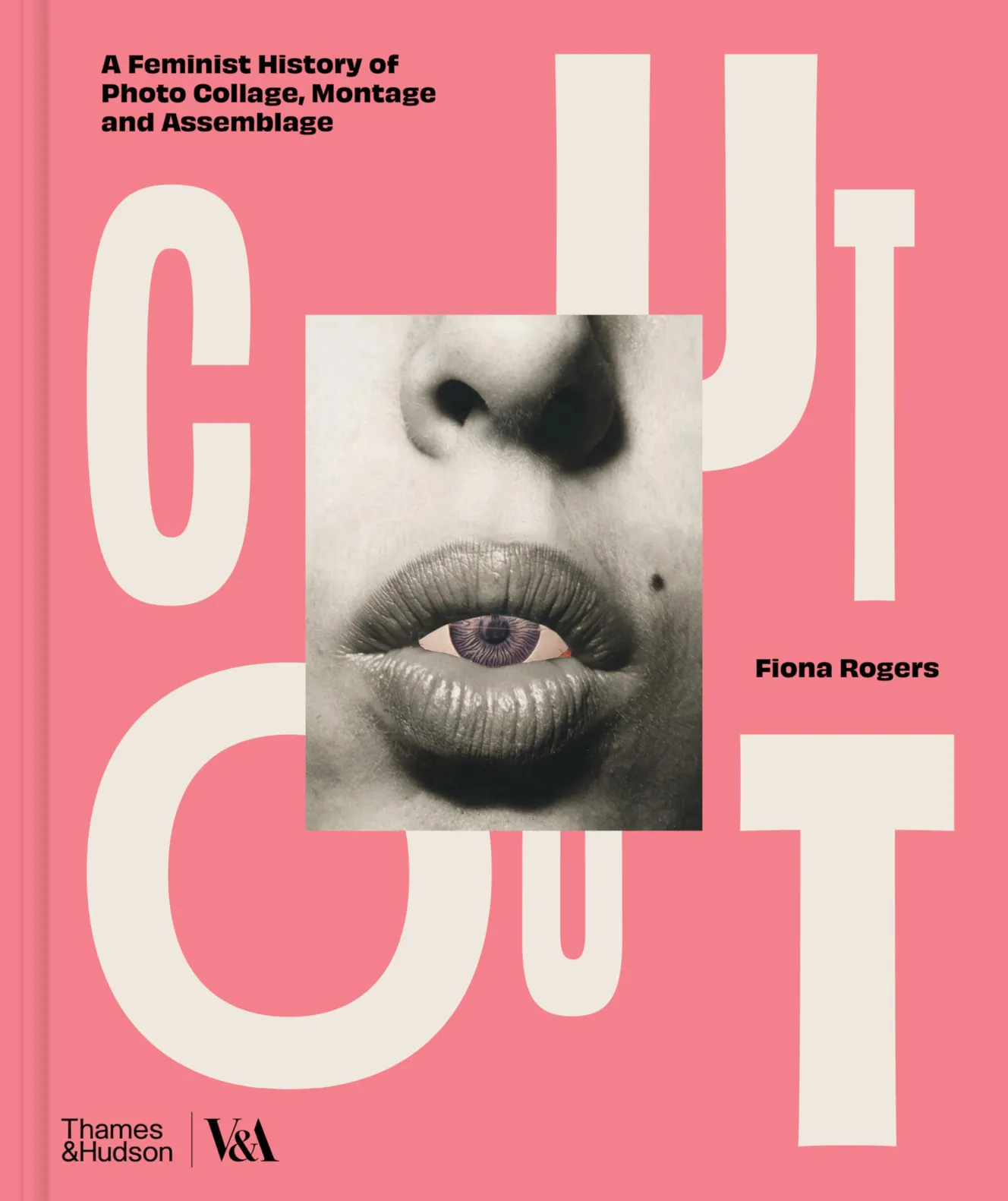 Book cover with the title "Cut Out: A Feminist History of Photo Collage, Montage and Assemblage" featuring a black and white close-up of a nose and lips with a purple eye collaged over the mouth.