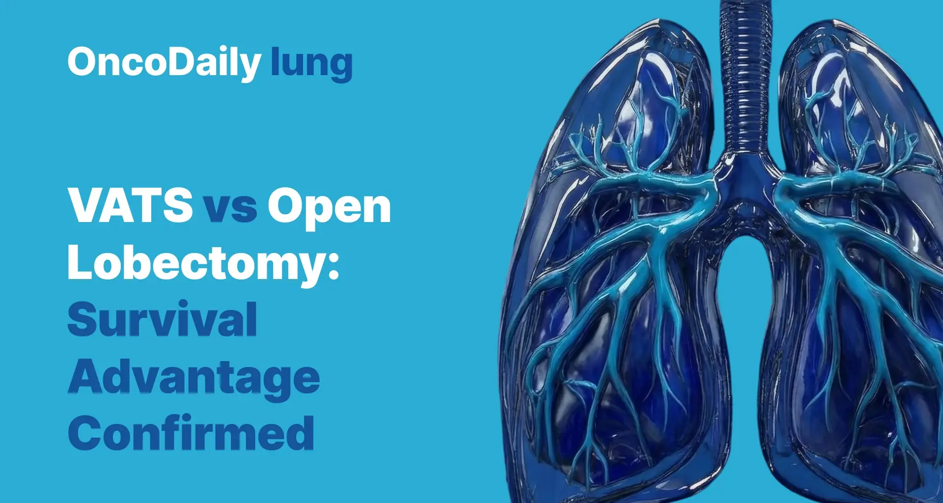 VATS vs Open Lobectomy in Early-Stage Lung Cancer: Survival Meta-Analysis Shows Overall Survival Benefit