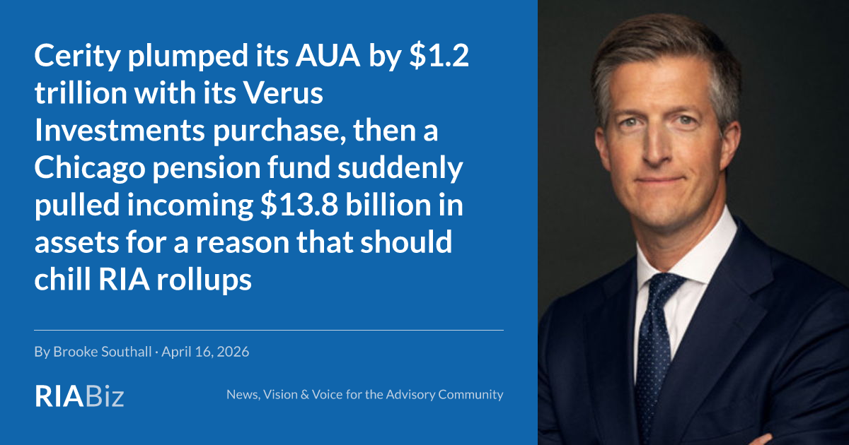 Cerity plumped its AUA by $1.2 trillion with its Verus Investments purchase, then a Chicago pension fund suddenly pulled incoming $13.8 billion in assets for a reason that should chill RIA rollups - RIABiz