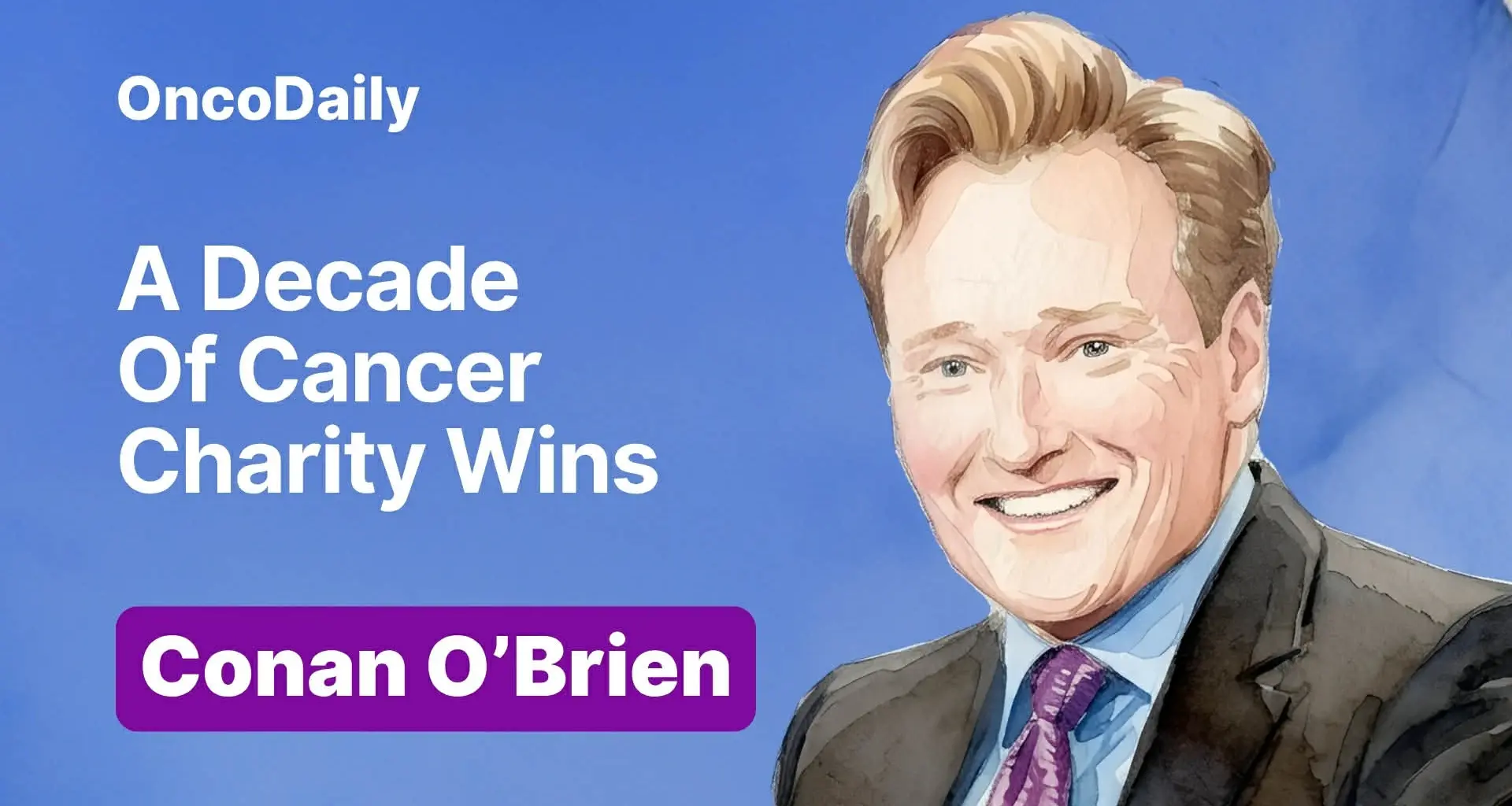 Conan O’Brien in Oncology: Turning Comedy Into Cancer Impact