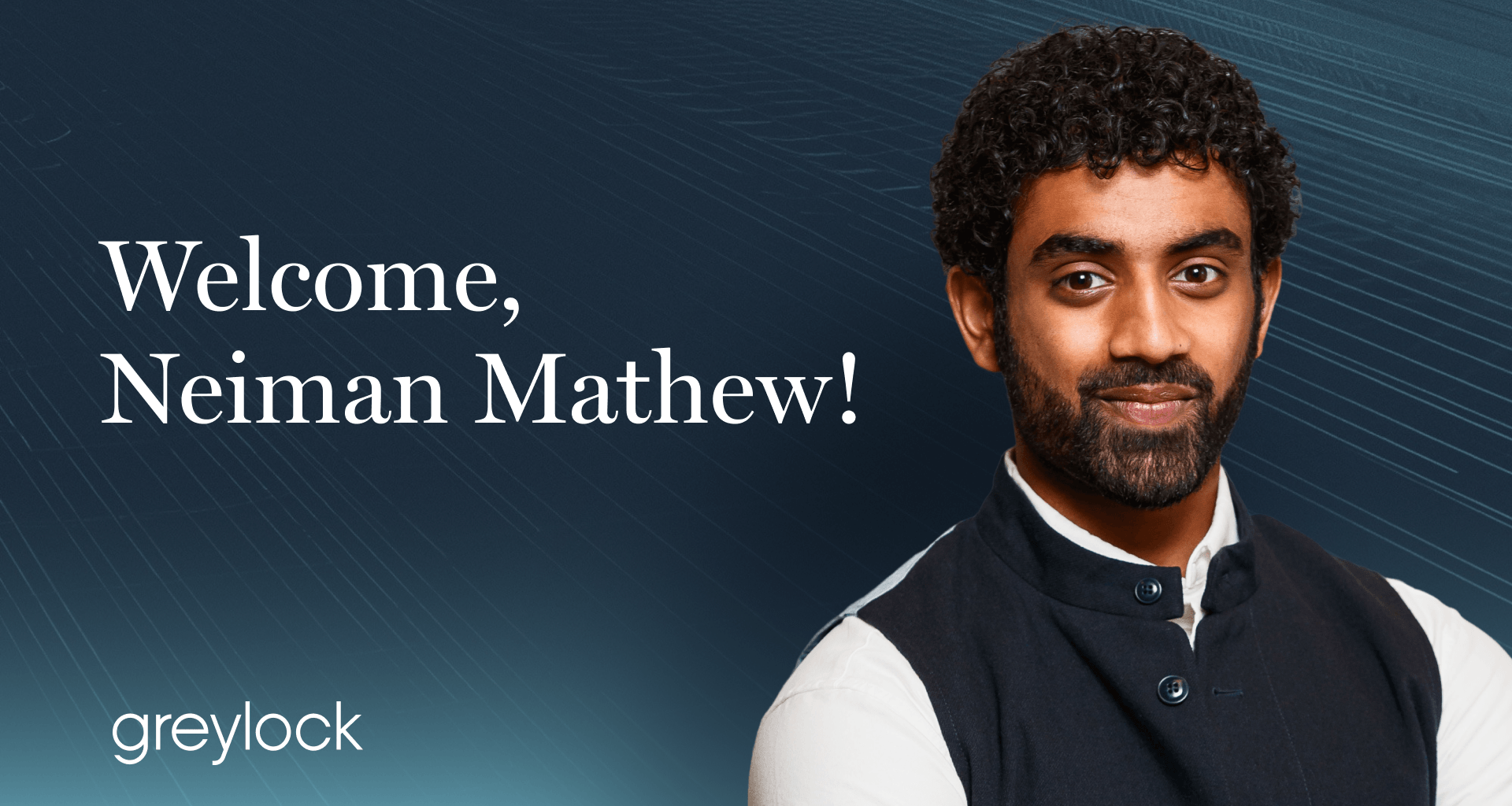 Welcome, Neiman Mathew! | Greylock