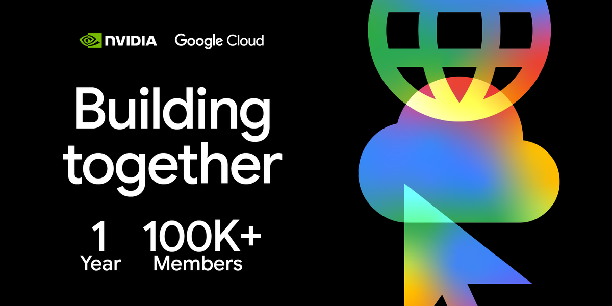 One Year of Innovation: Celebrating 100k Members in the Google Cloud x NVIDIA Developer Community