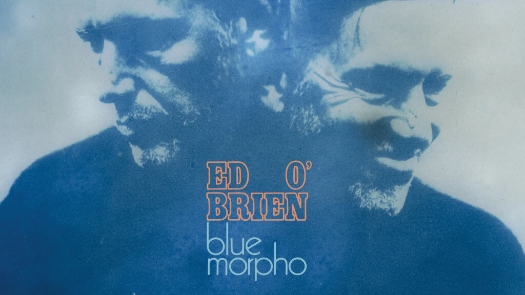 Ed O'Brien, 'Blue Morpho' Album Review