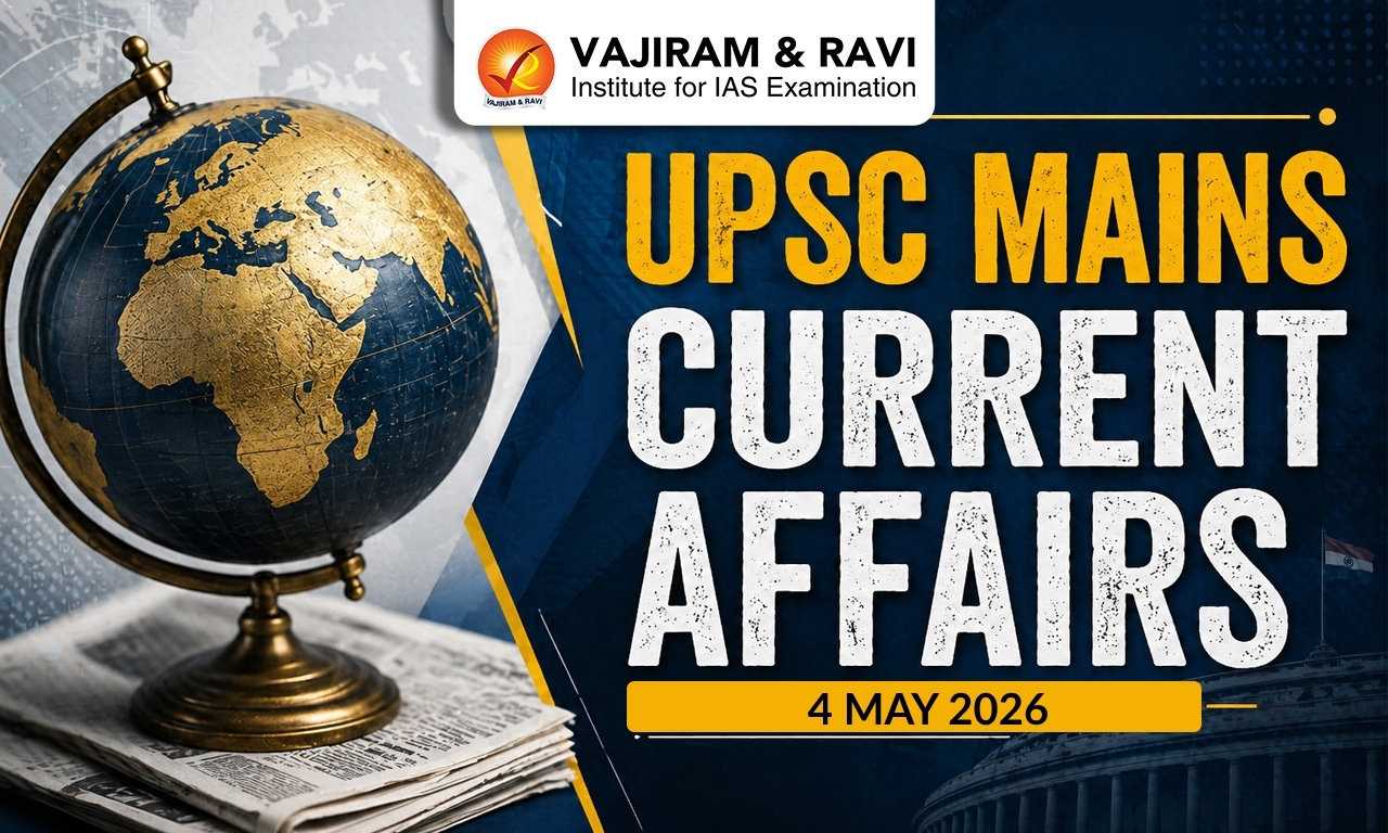 UPSC Mains Current Affairs for 4 May 2026