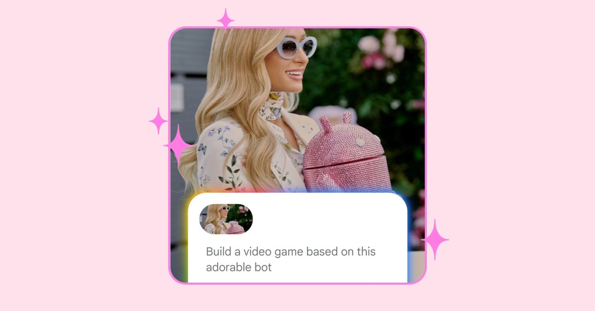 Google teams up with Paris Hilton to showcase Android and AI app building
