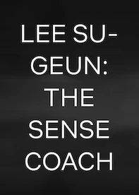 Lee Su-geun: The Sense Coach