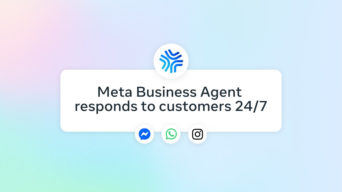 Be There for Every Customer With Meta Business Agent