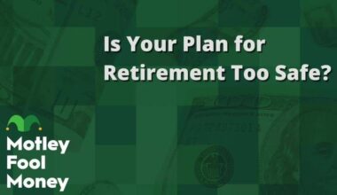 Is Your Plan for Retirement Too Safe?