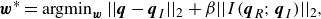 StartLayout 1st Row  bold italic w Superscript asterisk Baseline equals a r g m i n Subscript bold italic w Baseline StartAbsoluteValue EndAbsoluteValue bold italic q minus bold italic q Subscript upper I Baseline StartAbsoluteValue EndAbsoluteValue Subscript 2 Baseline plus beta StartAbsoluteValue EndAbsoluteValue upper I left parenthesis bold italic q Subscript upper R Baseline semicolon bold italic q Subscript upper I Baseline right parenthesis StartAbsoluteValue EndAbsoluteValue Subscript 2 Baseline comma EndLayout