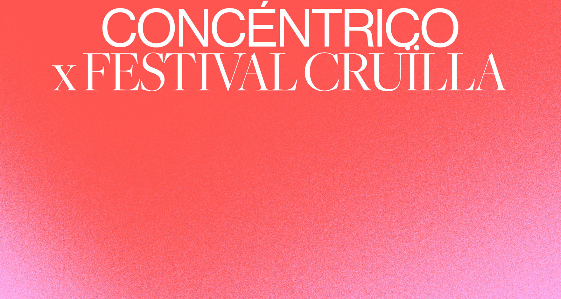 Open Call: Barcelona Concéntrico x Cruïlla