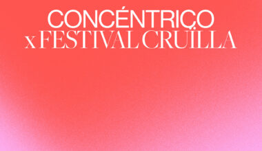 Open Call: Barcelona Concéntrico x Cruïlla