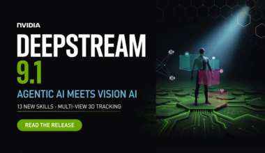 NVIDIA Released DeepStream 9.1: Bringing Agentic AI to Vision AI With 13 Skills and Multi-View 3D Tracking