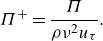 StartLayout 1st Row upper Pi Superscript plus Baseline equals StartFraction upper Pi Over rho nu squared u Subscript tau Baseline EndFraction period EndLayout