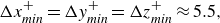 StartLayout 1st Row normal upper Delta x Subscript italic min Superscript plus Baseline equals normal upper Delta y Subscript italic min Superscript plus Baseline equals normal upper Delta z Subscript italic min Superscript plus Baseline almost equals 5.5 comma EndLayout