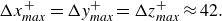 StartLayout 1st Row normal upper Delta x Subscript italic max Superscript plus Baseline equals normal upper Delta y Subscript italic max Superscript plus Baseline equals normal upper Delta z Subscript italic max Superscript plus Baseline almost equals 42 period EndLayout