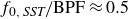 f Subscript 0 comma SST Baseline divided by normal upper B normal upper P normal upper F almost equals 0.5