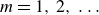 m equals 1 comma 2 comma ellipsis