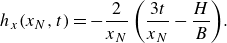 h Subscript x Baseline left parenthesis x Subscript upper N Baseline comma t right parenthesis equals minus StartFraction 2 Over x Subscript upper N Baseline EndFraction left parenthesis StartFraction 3 t Over x Subscript upper N Baseline EndFraction minus StartFraction upper H Over upper B EndFraction right parenthesis period