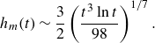 h Subscript m Baseline left parenthesis t right parenthesis tilde three halves left parenthesis StartFraction t cubed ln t Over 98 EndFraction right parenthesis Superscript 1 divided by 7 Baseline period
