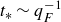 t Subscript asterisk Baseline tilde q Subscript upper F Superscript negative 1