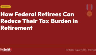 How Federal Retirees Can Reduce Their Tax Burden In Retirement