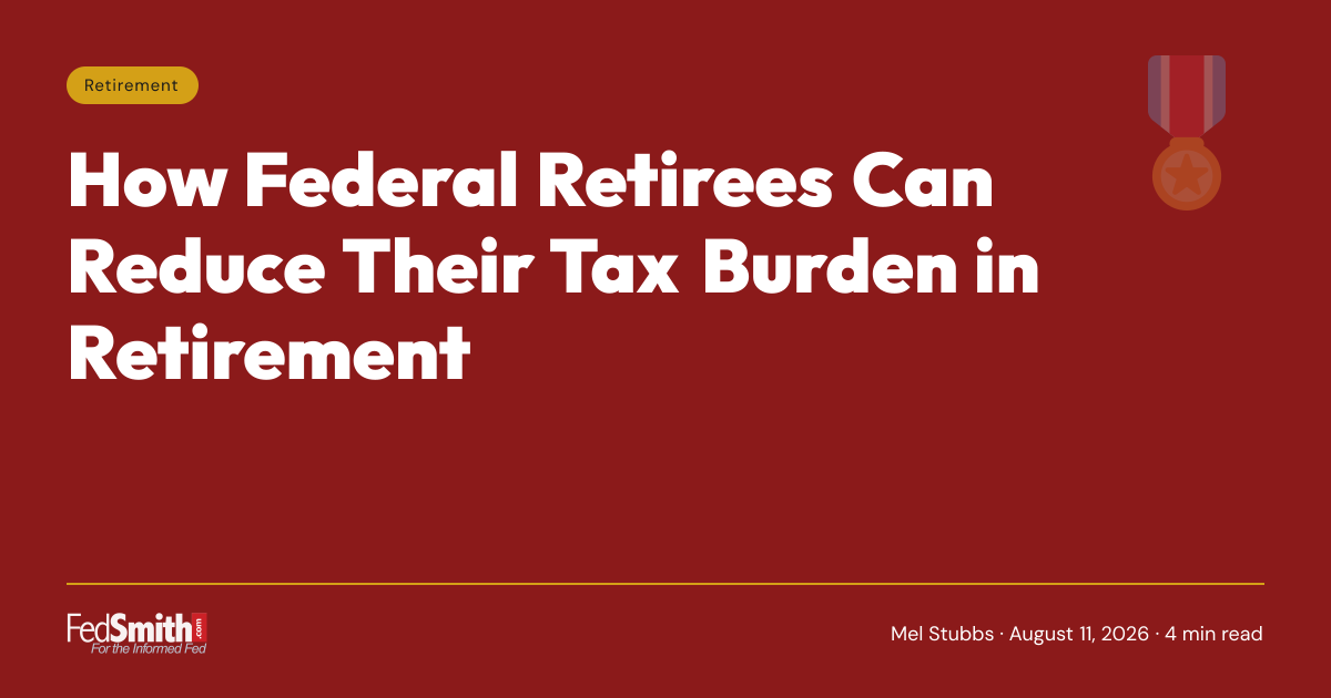How Federal Retirees Can Reduce Their Tax Burden In Retirement