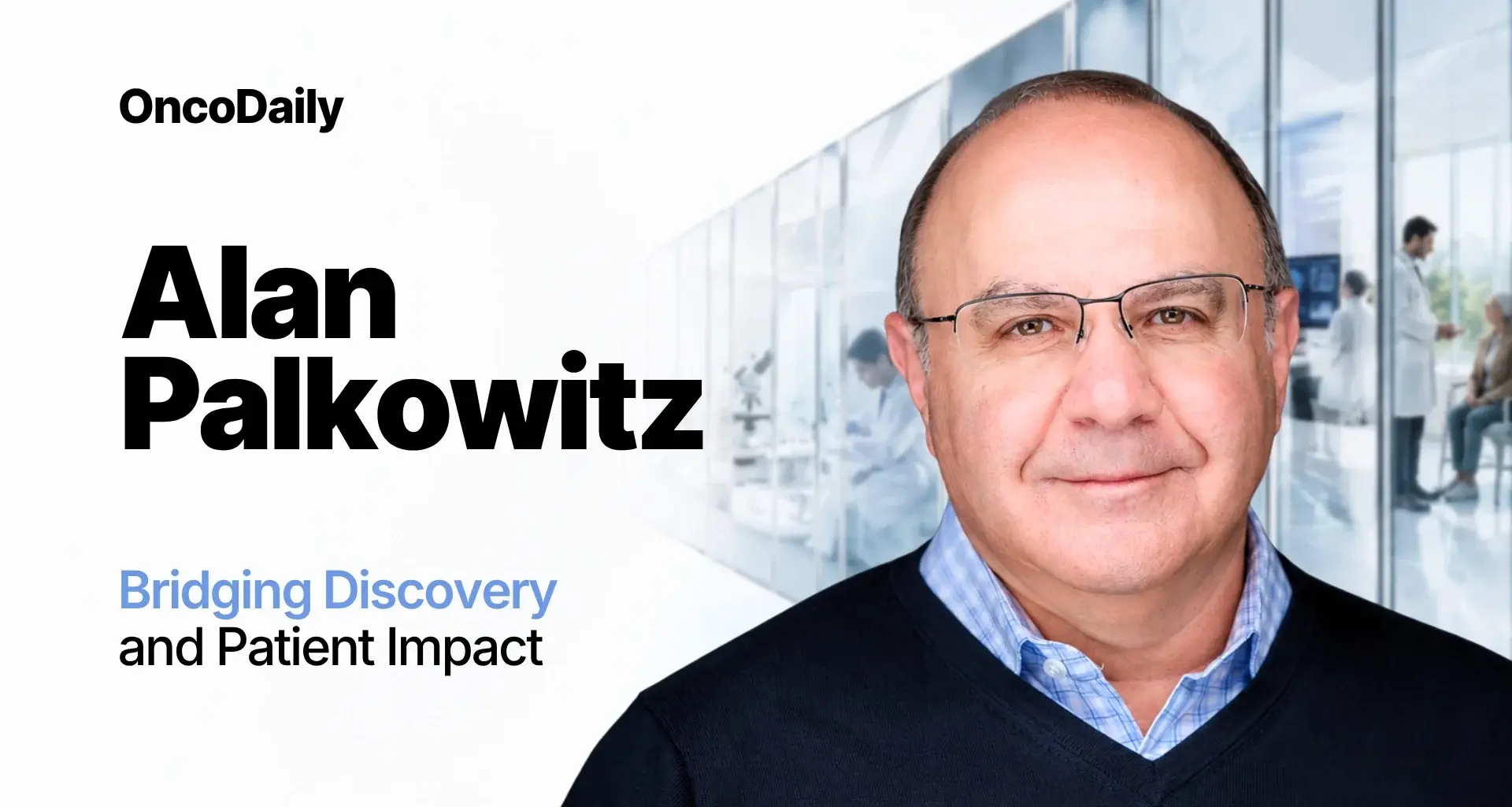 Alan Palkowitz on How IBRI Is Bridging the Gap Between Scientific Discovery and Patient Impact